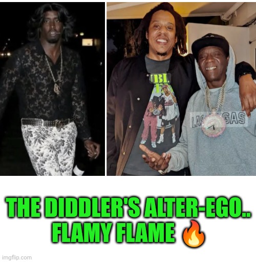 Funny | THE DIDDLER'S ALTER-EGO..
 FLAMY FLAME 🔥 | image tagged in funny,diddy,flame,ego,personality,weirdo | made w/ Imgflip meme maker