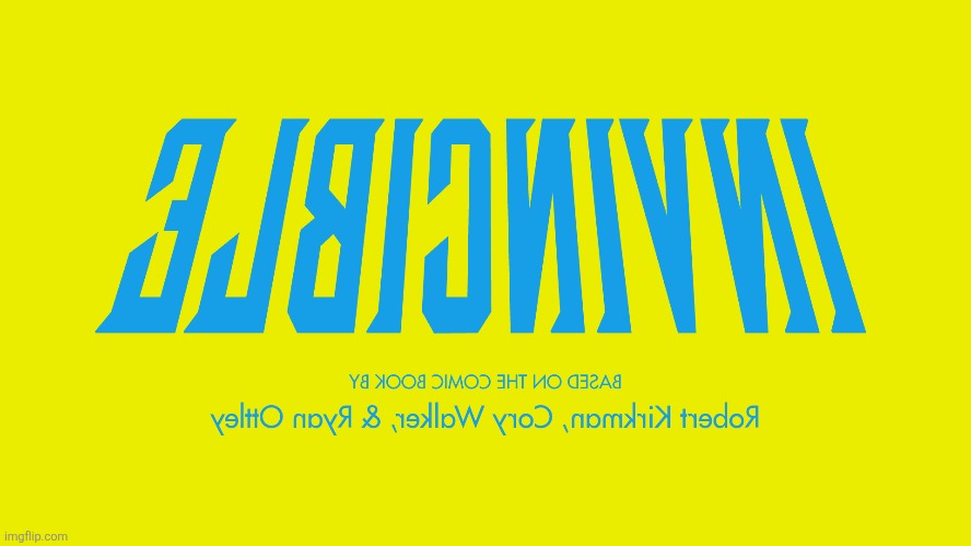 i reversed everything | image tagged in invincible | made w/ Imgflip meme maker