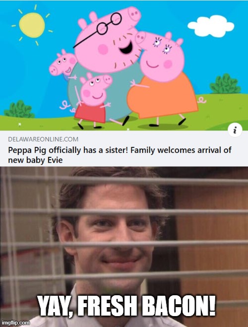 Fresh Bacon | YAY, FRESH BACON! | image tagged in jim halpert smirking | made w/ Imgflip meme maker