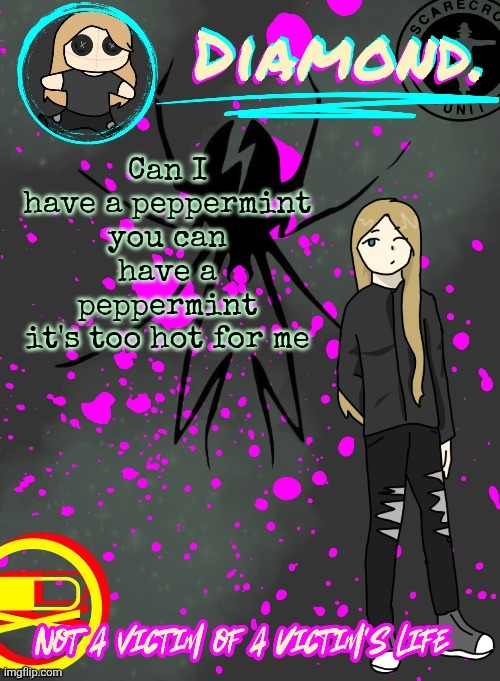 Diamond. Announcement Temp (TY DISCO!!!!) | Can I have a peppermint you can have a peppermint
it's too hot for me | image tagged in diamond announcement temp ty disco | made w/ Imgflip meme maker