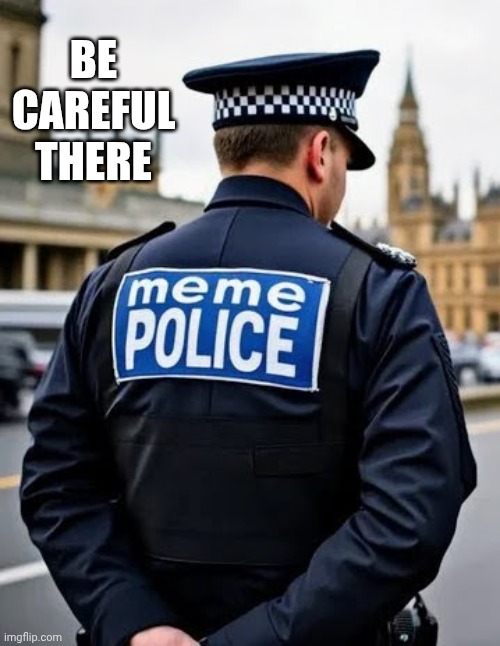 BE CAREFUL THERE | made w/ Imgflip meme maker