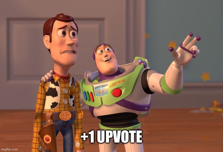 +1 UPVOTE | image tagged in memes,x x everywhere | made w/ Imgflip meme maker