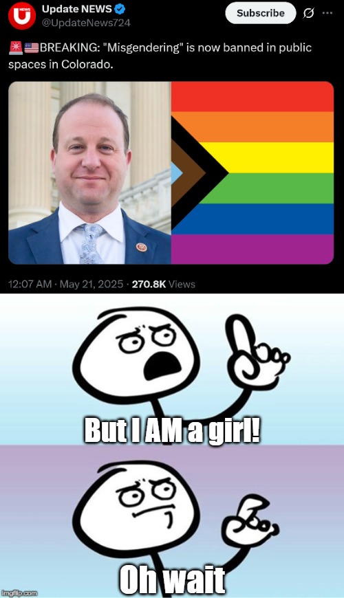 Misgendering yourself | But I AM a girl! Oh wait | image tagged in wait a minute never mind,woke,identity politics,irony | made w/ Imgflip meme maker