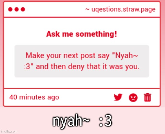 IT WASNT ME | nyah~ :3 | made w/ Imgflip meme maker