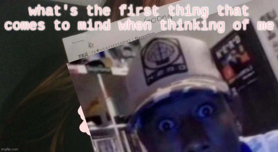 tyler gooner paper | what's the first thing that comes to mind when thinking of me | image tagged in tyler gooner paper | made w/ Imgflip meme maker