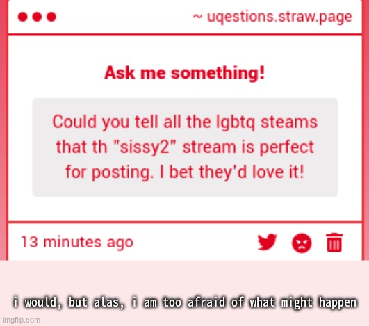 i would, but alas, i am too afraid of what might happen | made w/ Imgflip meme maker