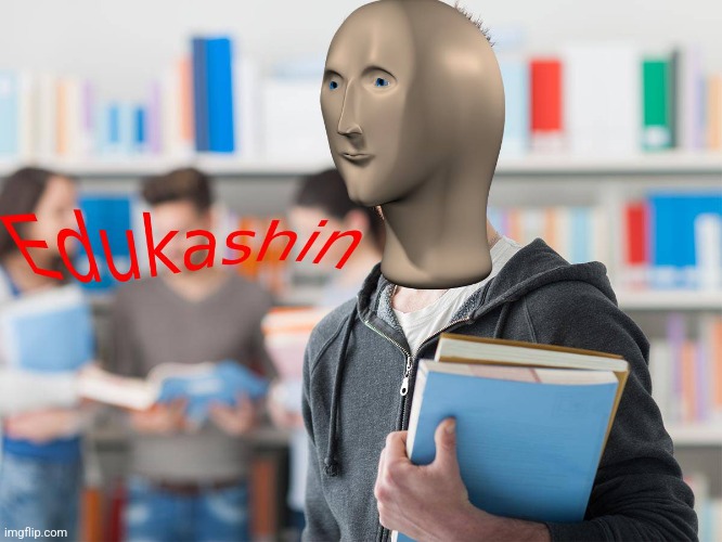 image tagged in edukashin | made w/ Imgflip meme maker