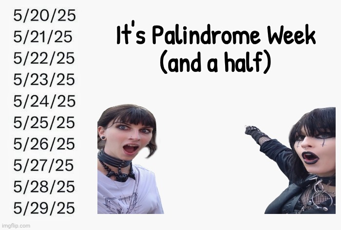 No Parade ? | It's Palindrome Week
(and a half) | image tagged in numbers,dates,backwards,forward,big deal,well yes but actually no | made w/ Imgflip meme maker