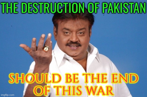 The Destruction Of Pakistan Should Be The End Of This War | THE DESTRUCTION OF PAKISTAN; SHOULD BE THE END
OF THIS WAR | image tagged in why not indian guy,india,narendra modi,nuclear war,pakistan,islamic terrorism | made w/ Imgflip meme maker