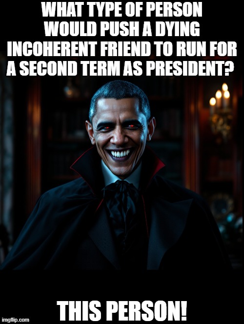 Are you really my friend or are you an evil enemy? | WHAT TYPE OF PERSON WOULD PUSH A DYING INCOHERENT FRIEND TO RUN FOR A SECOND TERM AS PRESIDENT? THIS PERSON! | image tagged in that one friend | made w/ Imgflip meme maker