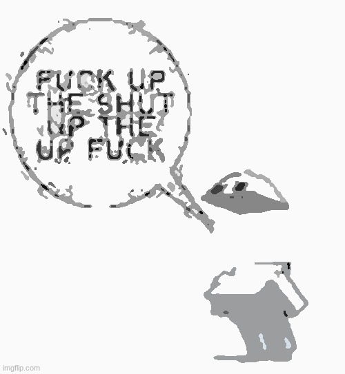 made it worse | image tagged in shut up | made w/ Imgflip meme maker