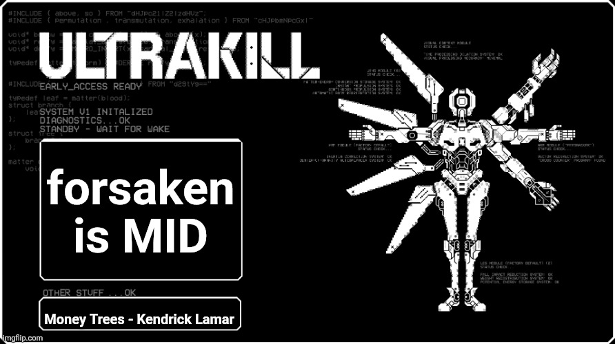 not bad, not good, straight mid. | forsaken is MID; Money Trees - Kendrick Lamar | image tagged in v1 announcment temp because i felt like it eyah | made w/ Imgflip meme maker