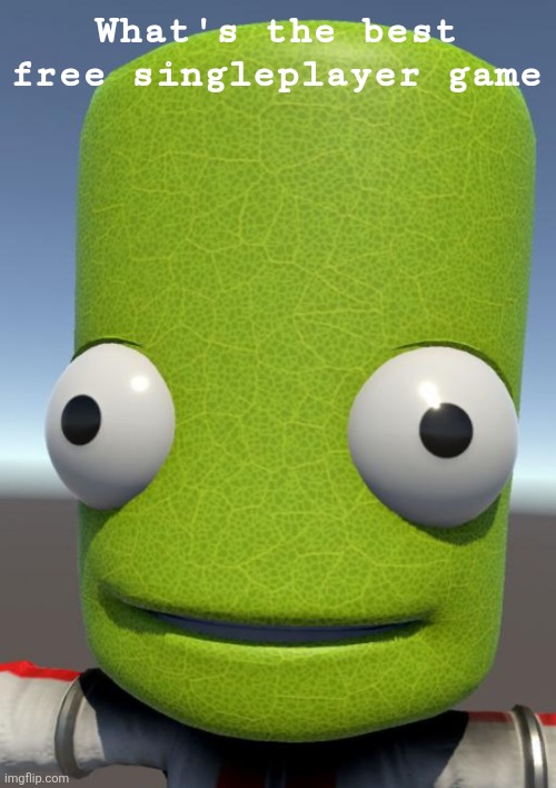 Photosynthesis | What's the best free singleplayer game | image tagged in photosynthesis | made w/ Imgflip meme maker