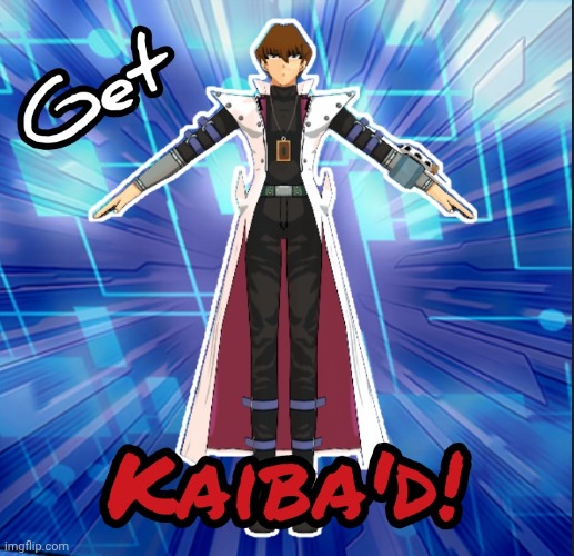 Get Kaiba'd | image tagged in get kaiba'd | made w/ Imgflip meme maker