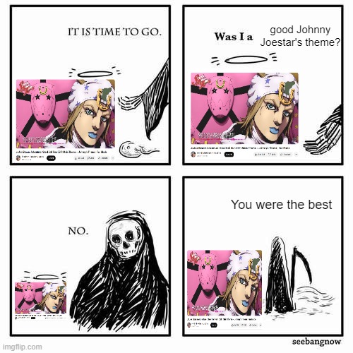 Arigato, Friedrich Habetler | good Johnny Joestar's theme? You were the best | image tagged in it is time to go,jojo's bizarre adventure,steel ball run,anime memes | made w/ Imgflip meme maker