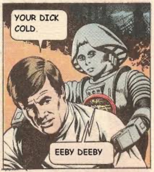 eeby deeby original | image tagged in eeby deeby original | made w/ Imgflip meme maker
