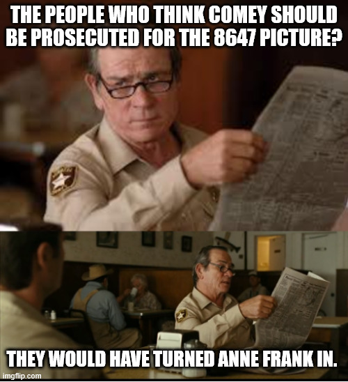 Tommy Explains | THE PEOPLE WHO THINK COMEY SHOULD BE PROSECUTED FOR THE 8647 PICTURE? THEY WOULD HAVE TURNED ANNE FRANK IN. | image tagged in tommy explains | made w/ Imgflip meme maker