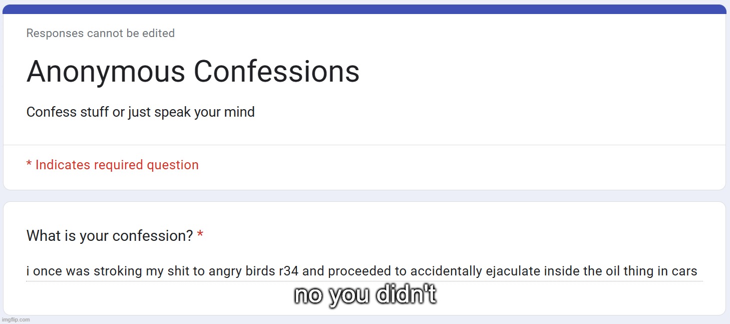 https://forms.gle/5Jb2dBpxeKPcgzWz6 | no you didn't | made w/ Imgflip meme maker