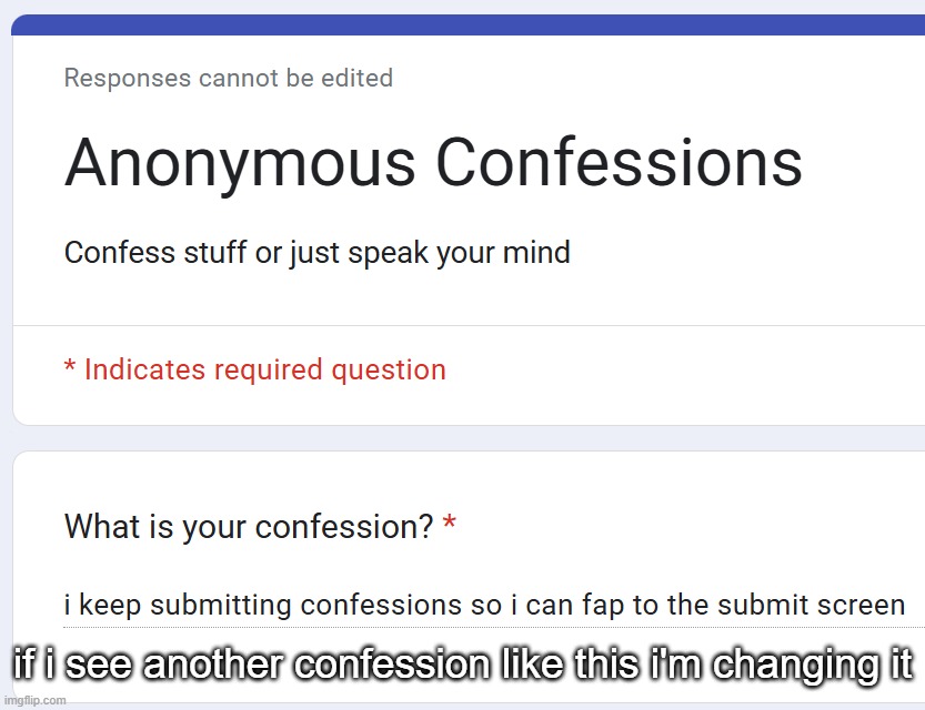 if i see another confession like this i'm changing it | made w/ Imgflip meme maker