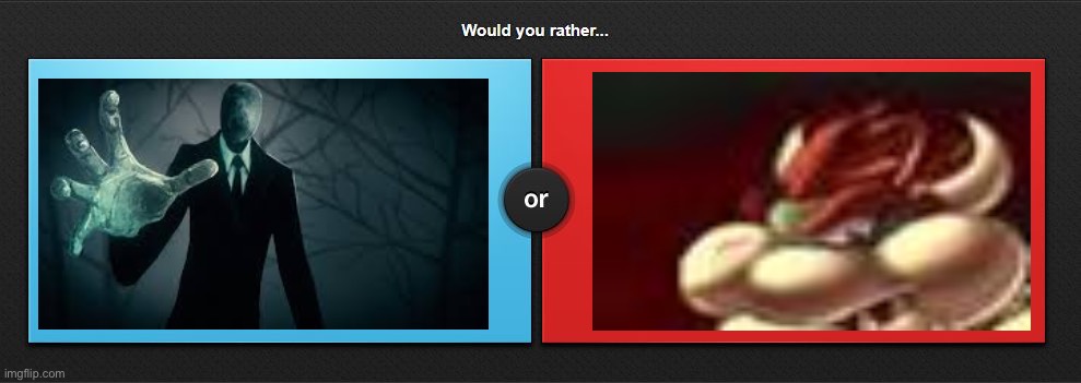 Would you rather | image tagged in would you rather,msmg | made w/ Imgflip meme maker