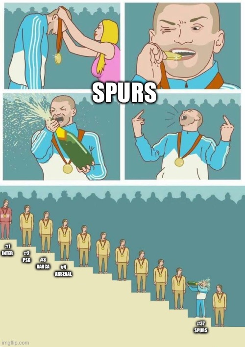 11th Place Podium Celebration | SPURS; #3 BARCA; #2 PSG; #1 INTER; #4 ARSENAL; #37 SPURS | image tagged in 11th place podium celebration | made w/ Imgflip meme maker
