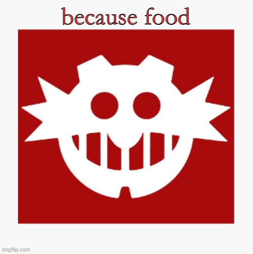 eggman's announcement temp | because food | image tagged in eggman's announcement temp | made w/ Imgflip meme maker