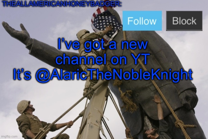 Sub or don’t Idgaf | I’ve got a new channel on YT
It’s @AlaricTheNobleKnight | image tagged in theallamericanhoneybadger announcement template v4 | made w/ Imgflip meme maker
