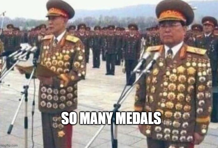 North korean medals | SO MANY MEDALS | image tagged in north korean medals | made w/ Imgflip meme maker