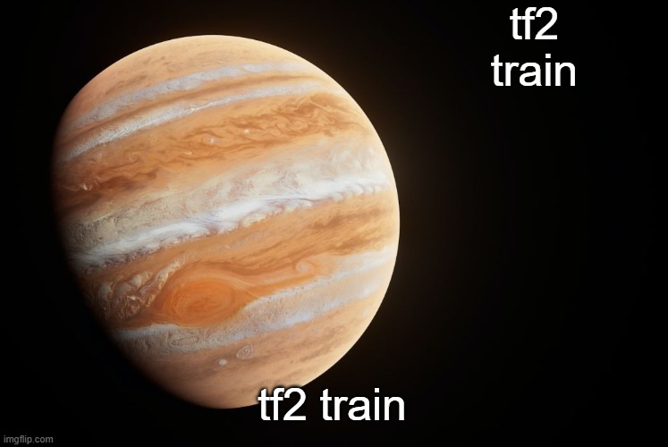team fortress train | tf2 train; tf2 train | image tagged in spactate jupiter ehhh | made w/ Imgflip meme maker