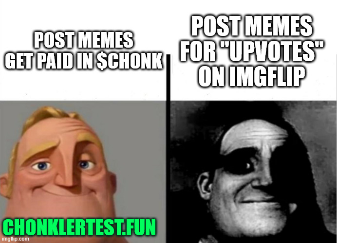 Teacher's Copy | POST MEMES GET PAID IN $CHONK POST MEMES FOR "UPVOTES" ON IMGFLIP CHONKLERTEST.FUN | image tagged in teacher's copy | made w/ Imgflip meme maker