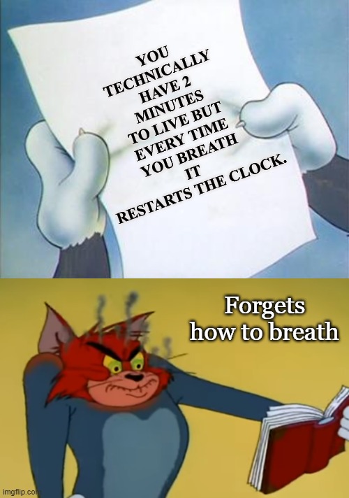 Forgets how to breath | image tagged in angry tom reading book | made w/ Imgflip meme maker