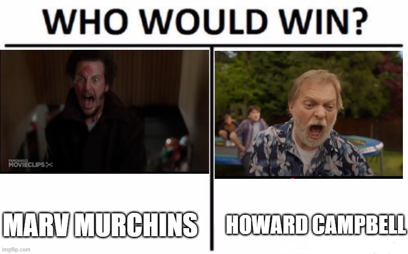 For best male movie character who stepped barefoot on a sharp pointy object. | MARV MURCHINS; HOWARD CAMPBELL | image tagged in memes,who would win,home alone,final destination,20th century fox,new line cinema | made w/ Imgflip meme maker