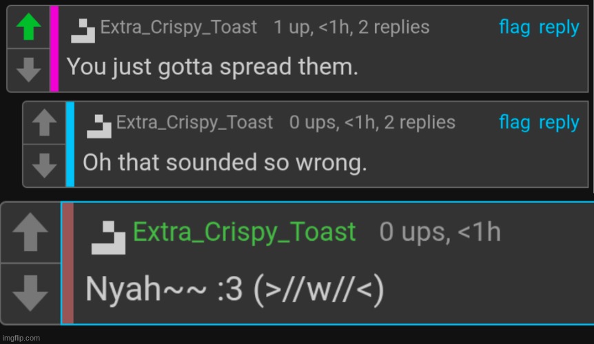 How it feels to have an embarrassing temp of my comment: | image tagged in you just gotta spread them,femboy extra_crispy_toast | made w/ Imgflip meme maker