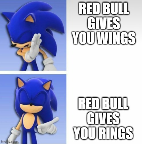 In honor of the Sonic x Red Bull collab | RED BULL GIVES YOU WINGS; RED BULL GIVES YOU RINGS | image tagged in sonic hotline bling | made w/ Imgflip meme maker