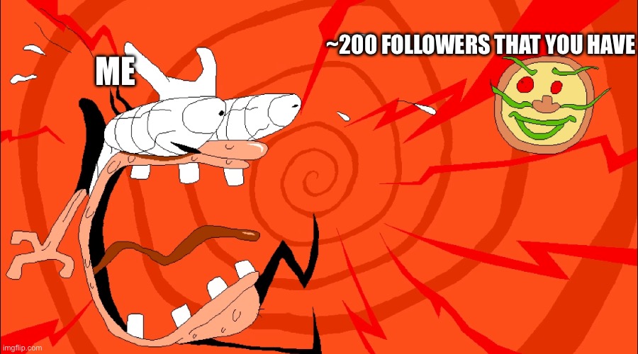 ~200 FOLLOWERS THAT YOU HAVE ME | made w/ Imgflip meme maker