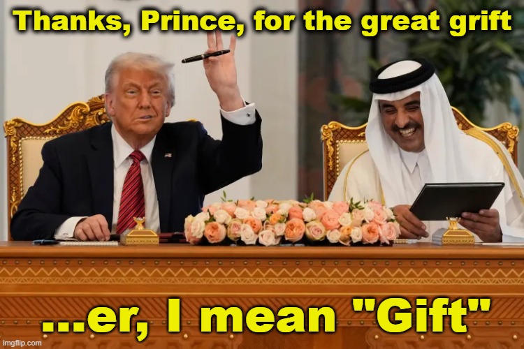 T-Rump and Muslim Sponsors of Terror | Thanks, Prince, for the great grift; ...er, I mean "Gift" | image tagged in donald trump approves,maga,middle east,nevertrump meme,donald trump memes,government corruption | made w/ Imgflip meme maker