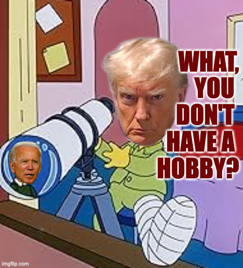 WHAT,
YOU 
DON'T 
HAVE A 
HOBBY? | made w/ Imgflip meme maker