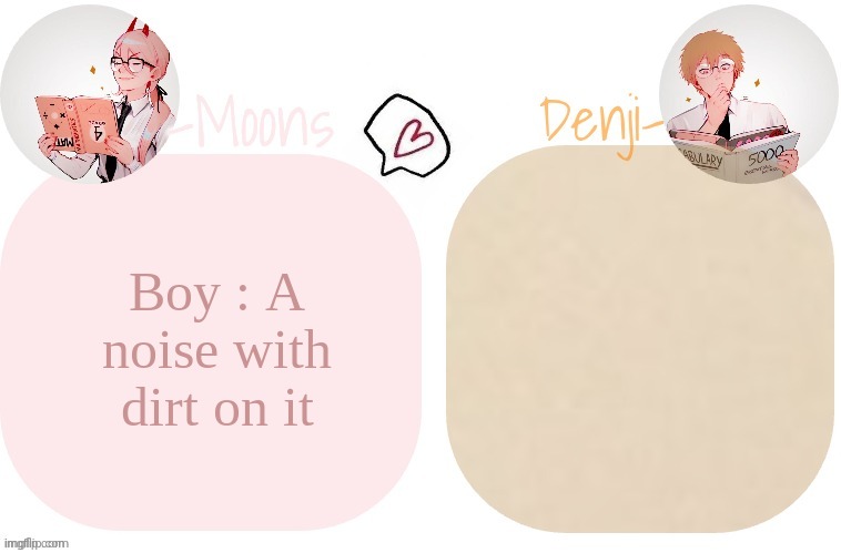 rando signs at a restaurant i went to | Boy : A noise with dirt on it | image tagged in moons x denji announcement template | made w/ Imgflip meme maker