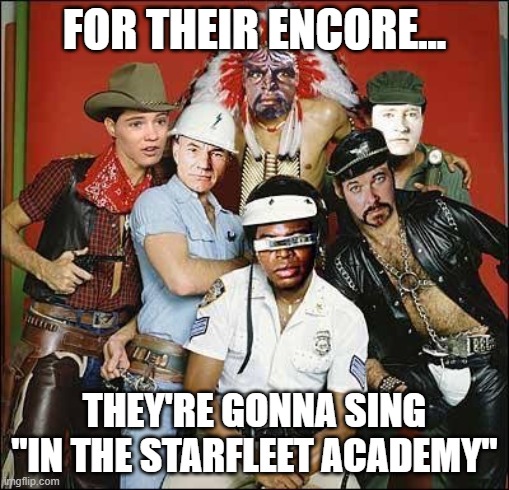 In the Starfleet Academy | FOR THEIR ENCORE... THEY'RE GONNA SING "IN THE STARFLEET ACADEMY" | image tagged in star trek people | made w/ Imgflip meme maker