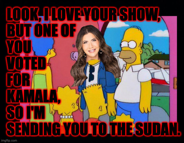 No one is safe. | image tagged in memes,kristi noem | made w/ Imgflip meme maker