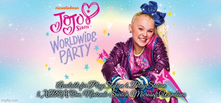 JoJo Siwa: Worldwide Party | Available for PlayStation 4, PlayStation 5, XBOX One, Nintendo Switch, Microsoft Windows | image tagged in jojo siwa,nintendo switch,playstation,xbox one,windows,video games | made w/ Imgflip meme maker