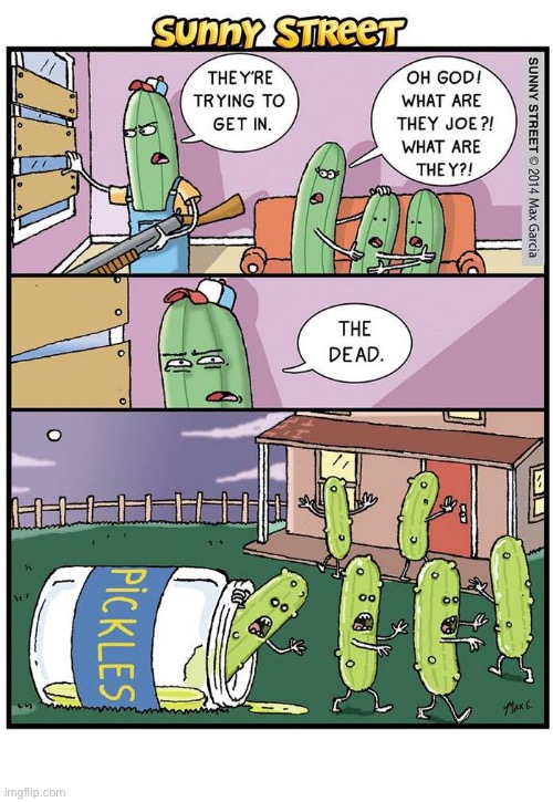 They’re sour, they’re salty… and they’re coming for us all! | image tagged in comics,sunny street,cucumbers,zombie pickles | made w/ Imgflip meme maker
