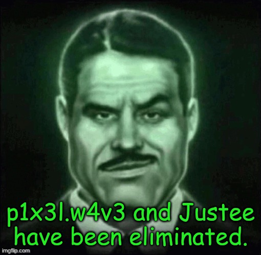 in the single digits now! | p1x3l.w4v3 and Justee have been eliminated. | made w/ Imgflip meme maker