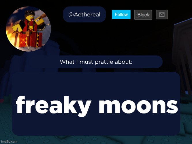 aethereal's forsaken template | freaky moons | image tagged in aethereal's forsaken template | made w/ Imgflip meme maker