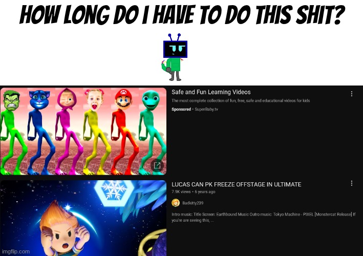 No title for this one here | How long do i have to do this shit? | image tagged in cringe,ads,youtube ads | made w/ Imgflip meme maker