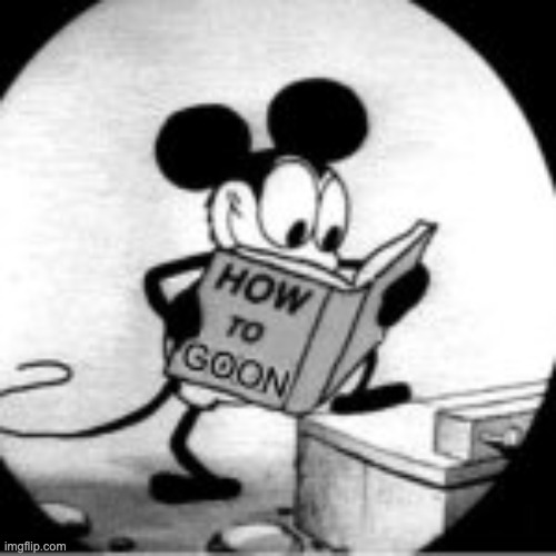 mickey mouse how to goon | image tagged in mickey mouse how to goon | made w/ Imgflip meme maker