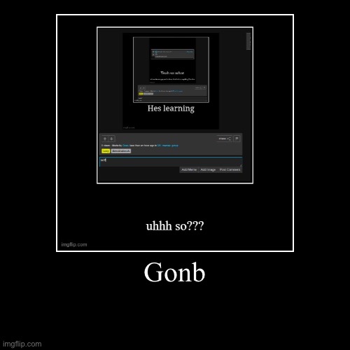 Gonb | | image tagged in funny,demotivationals | made w/ Imgflip demotivational maker