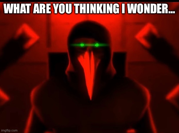 WHAT ARE YOU THINKING I WONDER… | made w/ Imgflip meme maker