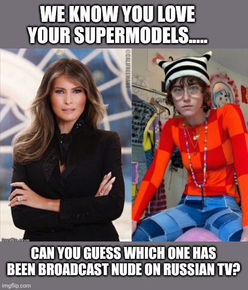 Lets play a guessing game.... | WE KNOW YOU LOVE YOUR SUPERMODELS..... CAN YOU GUESS WHICH ONE HAS BEEN BROADCAST NUDE ON RUSSIAN TV? | made w/ Imgflip meme maker