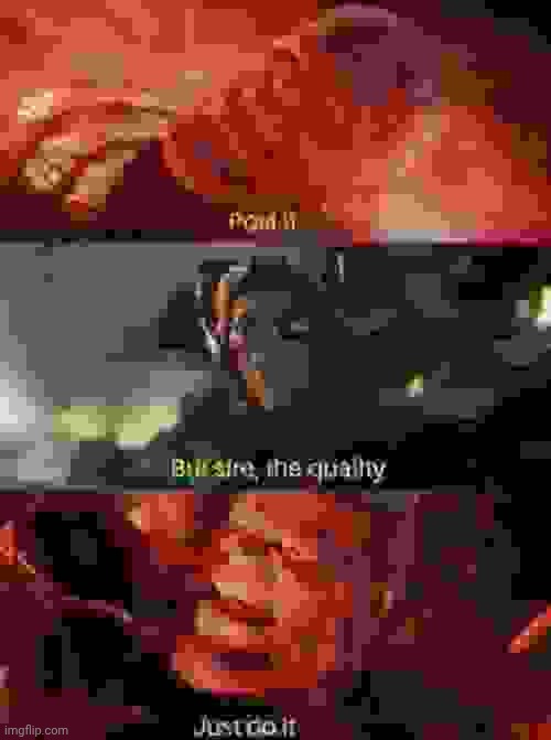 But sire, the quality | image tagged in but sire the quality | made w/ Imgflip meme maker